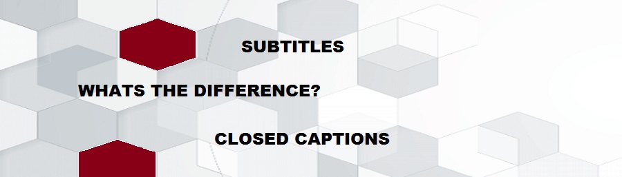 How Subtitles and Closed Captions Differ